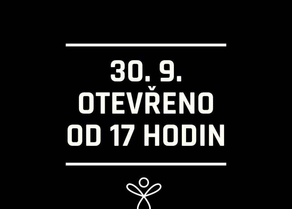 V pondělí 30. 9. otevřeno od 17 hodin