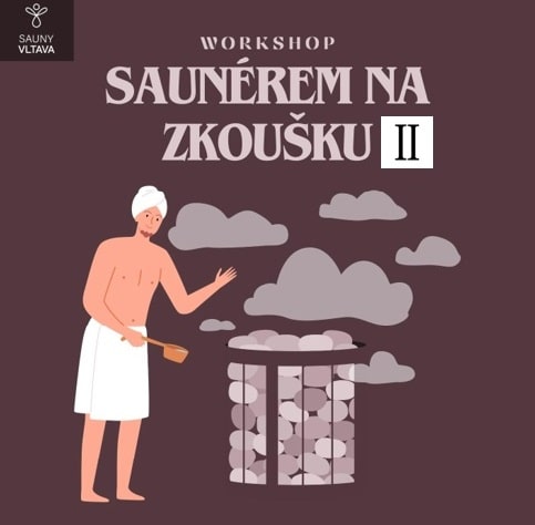 wORKSHOP sAUNÉREM NA ZKOUŠKU II.